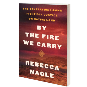 By the Fire We Carry Author  Rebecca Nagle 